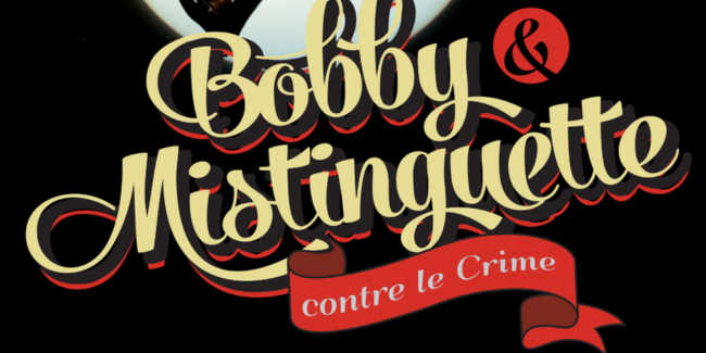 Spectacle "Bobby et mistinguette contre le crime" au Théatre de la Plume à Montpellier