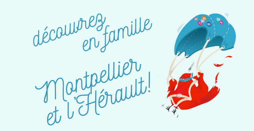 Partir en vacances en famille à Montpellier et dans l'Hérault!