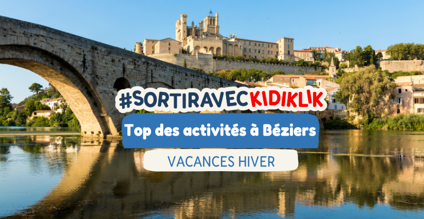 Top des activités en famille pendant les vacances d'hiver autour de Béziers