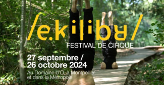 Festival de cirque "Ekilibr" au Domaine d'O à Montpellier 