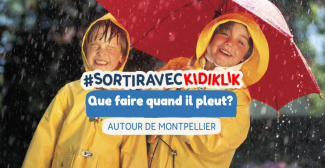 Que faire avec les enfants quand il pleut à Montpellier et dans l'Hérault ? 